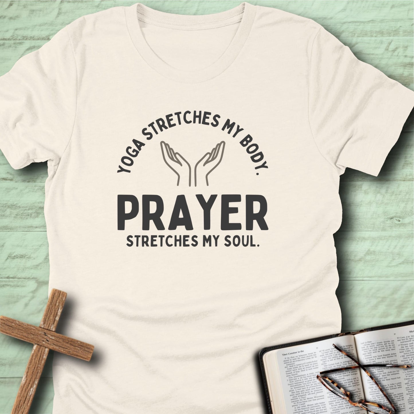 Yoga Stretches My Body, but Prayer Stretches My Soul T-Shirt