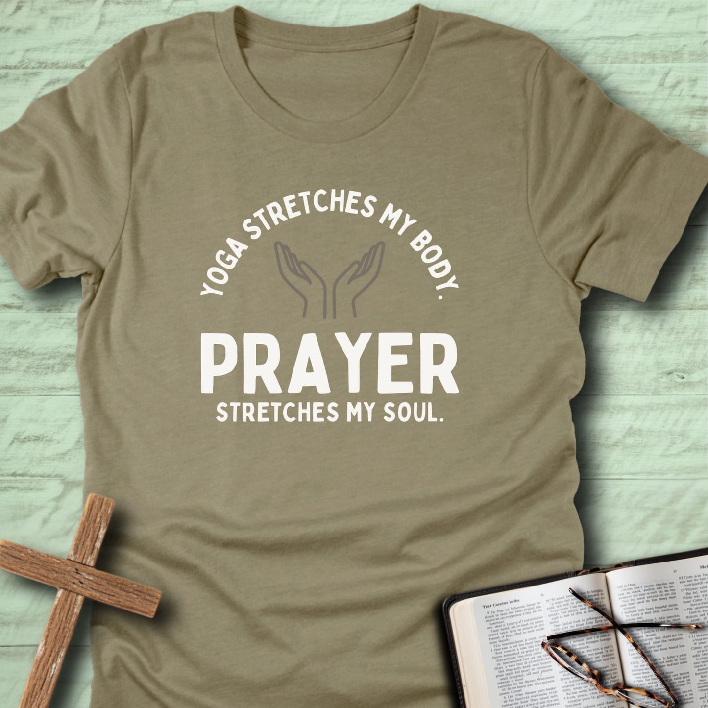 Yoga Stretches My Body, but Prayer Stretches My Soul T-Shirt