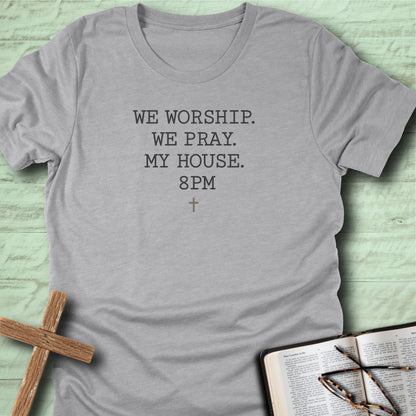 We Worship. We Pray. T-Shirt