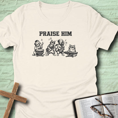Praise Him T-Shirt