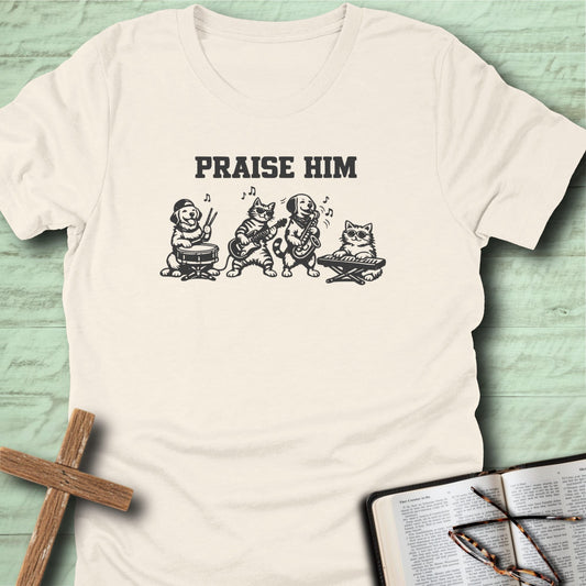 Praise Him T-Shirt
