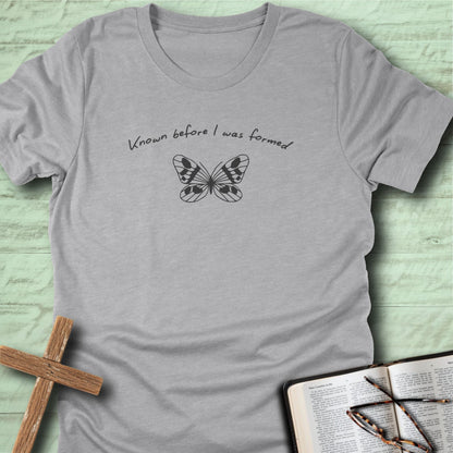 Known Before I Was Formed T-Shirt