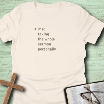 Me: Taking the Whole Sermon Personally T-Shirt