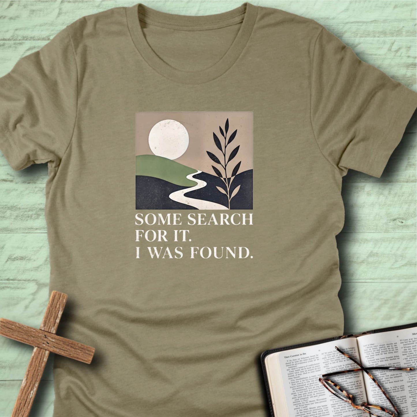 Some Search for IT. I was Found. T-Shirt
