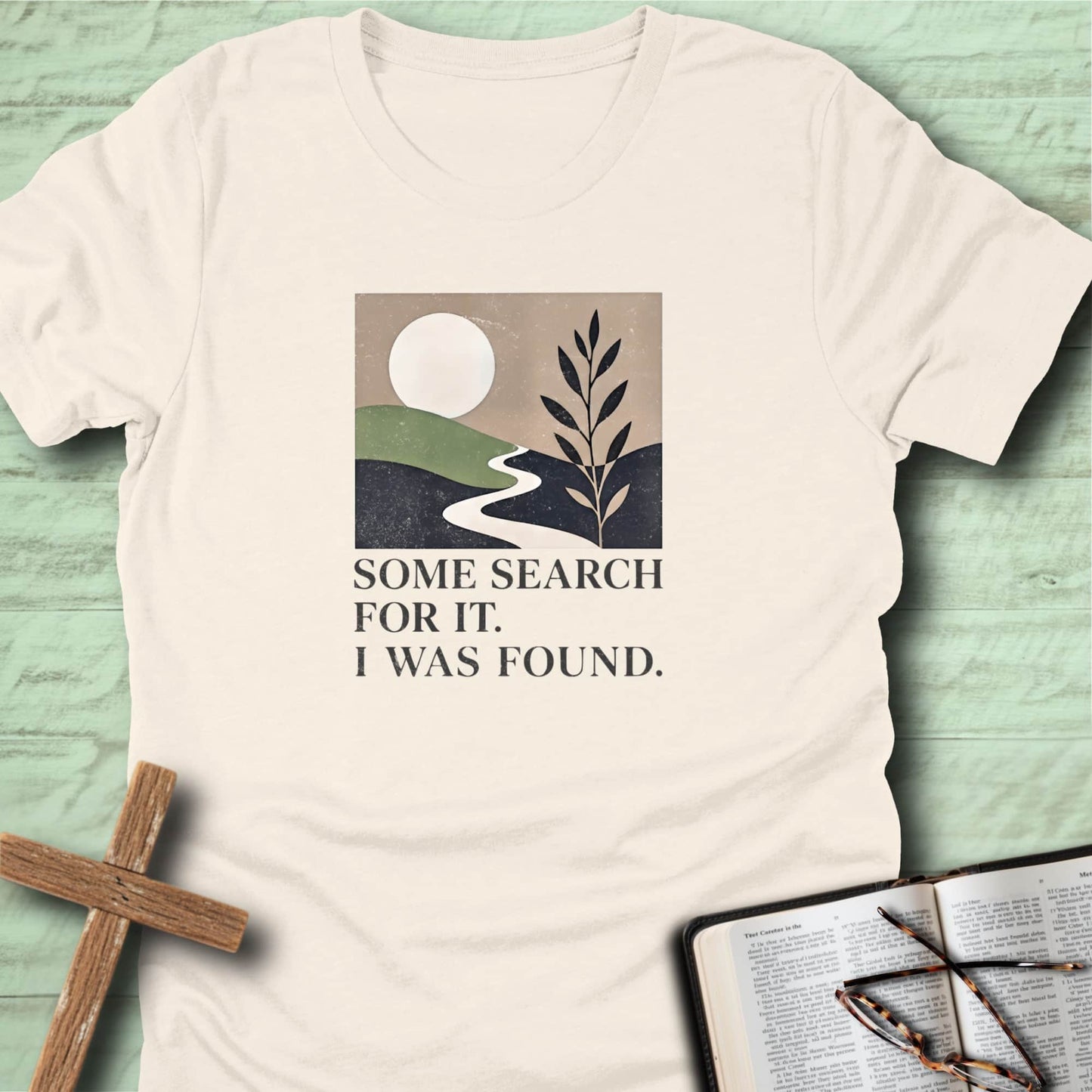 Some Search for IT. I was Found. T-Shirt