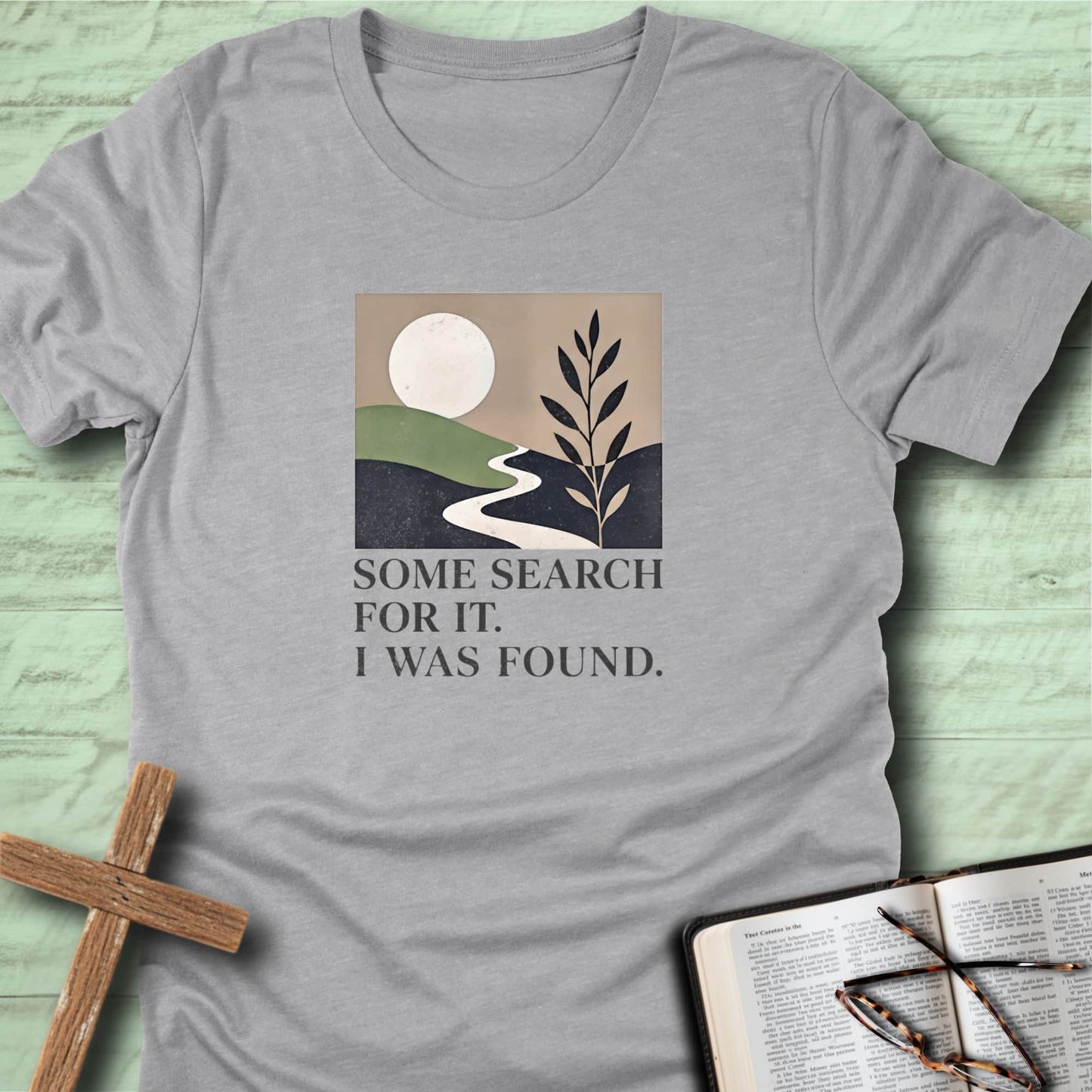 Some Search for IT. I was Found. T-Shirt