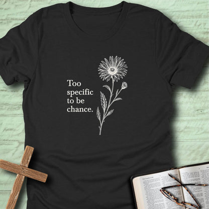 Too Specific to be Chance T-Shirt