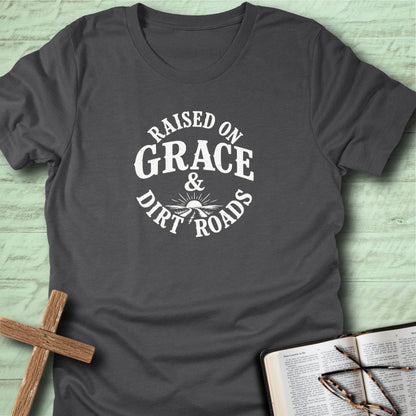 Raised on Grace & Dirt Roads T-Shirt