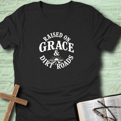 Raised on Grace & Dirt Roads T-Shirt