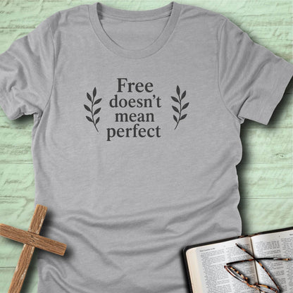 Free Doesn’t Mean Perfect T-Shirt
