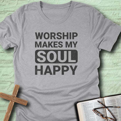 Worship Makes My Soul Happy T-Shirt