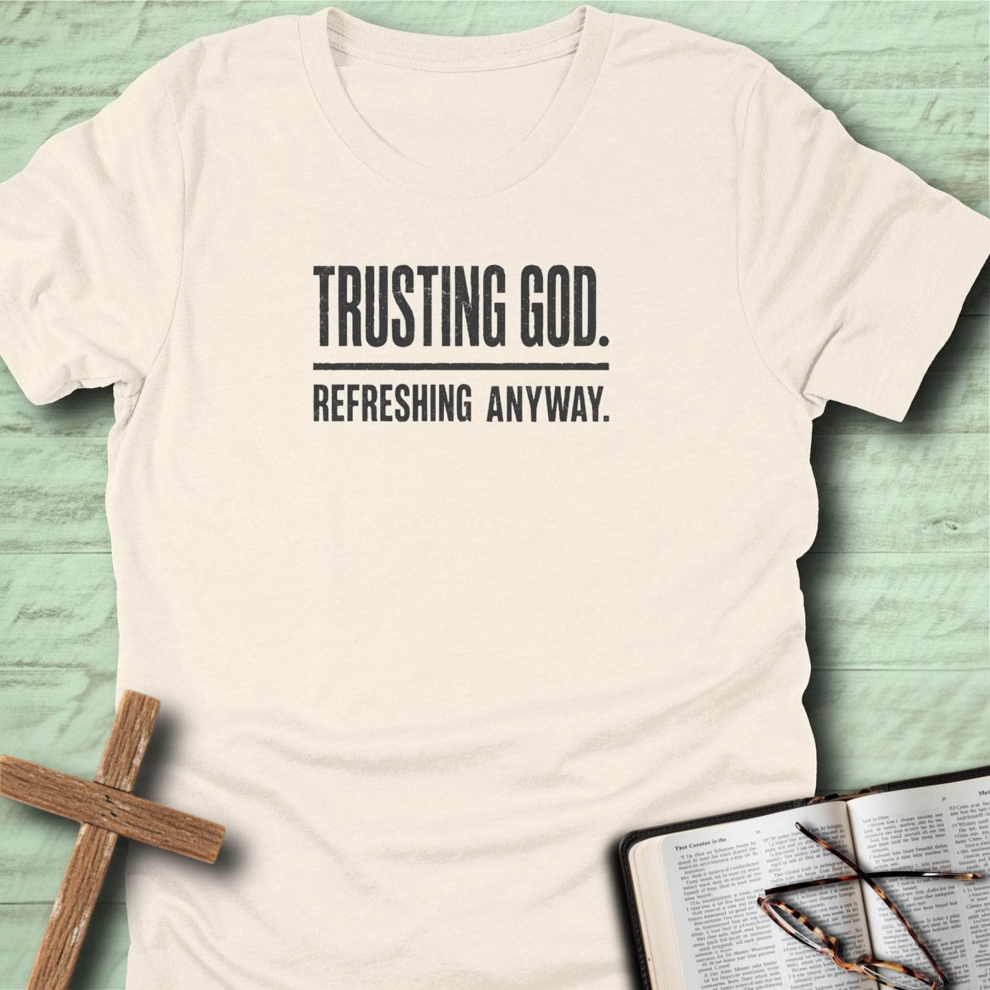 Trusting God. Refreshing Anyway. T-Shirt
