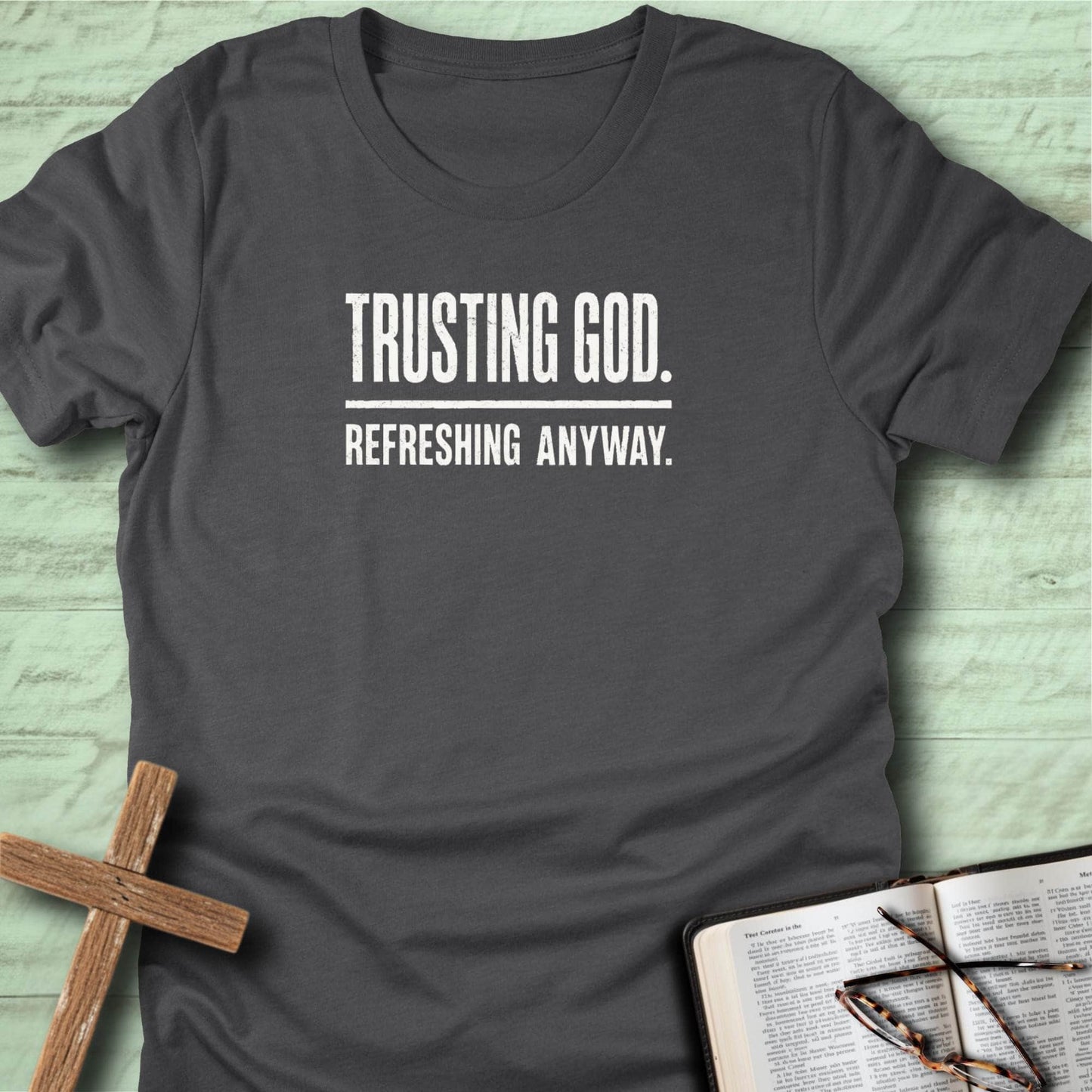 Trusting God. Refreshing Anyway. T-Shirt