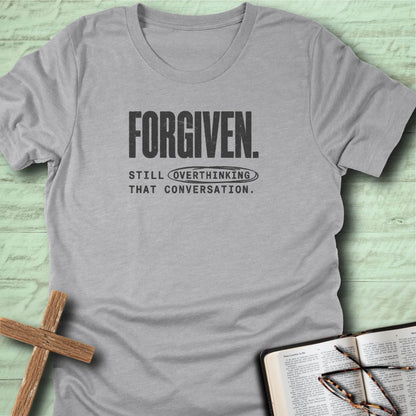Forgiven. Still Overthinking That Conversation. T-Shirt