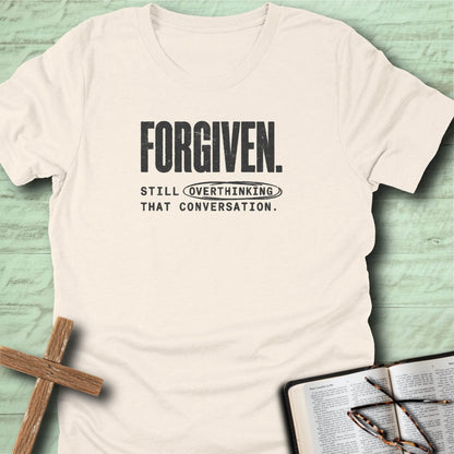 Forgiven. Still Overthinking That Conversation. T-Shirt