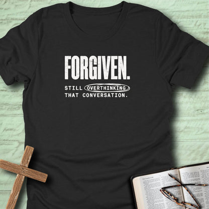 Forgiven. Still Overthinking That Conversation. T-Shirt