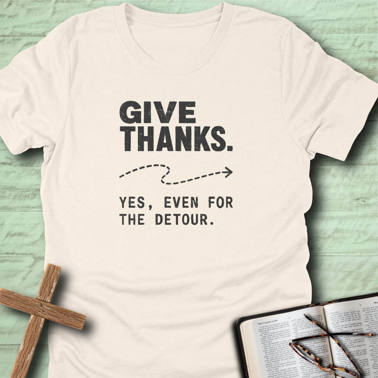 Give Thanks. Yes, Even for the Detour. T-Shirt