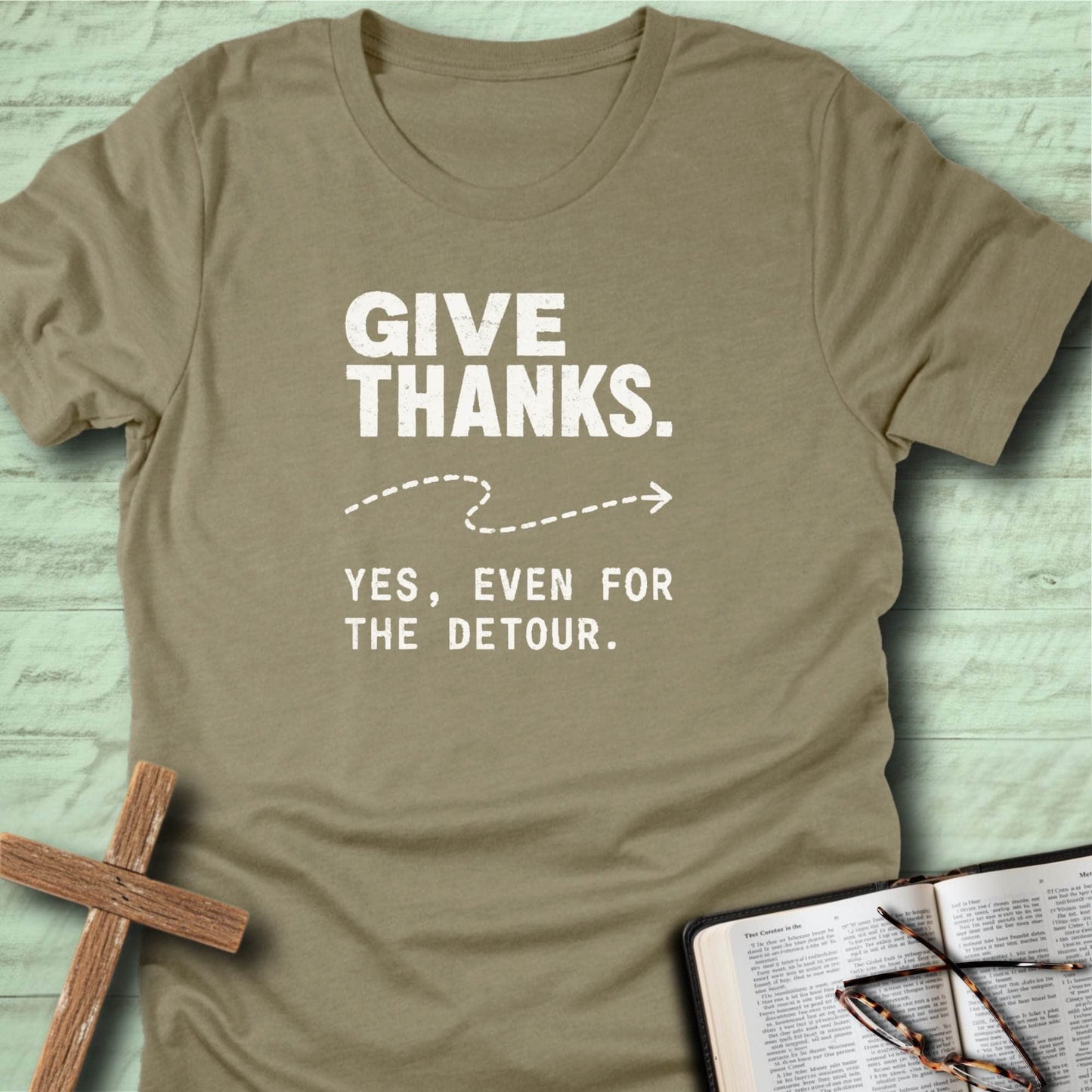 Give Thanks. Yes, Even for the Detour. T-Shirt