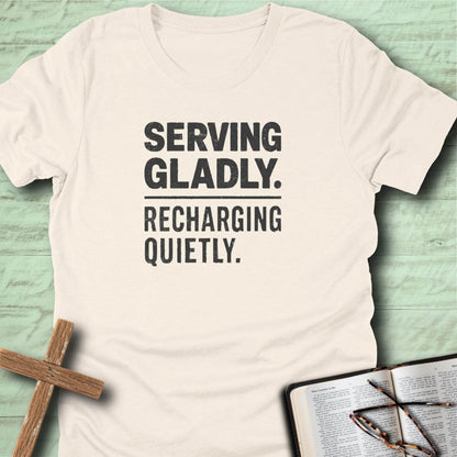 Serving Gladly. Recharging Quietly. T-Shirt