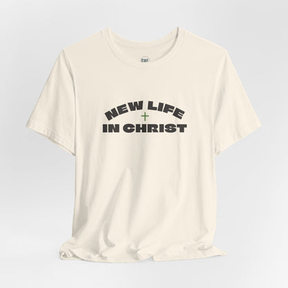 New Life In Christ T-Shirt