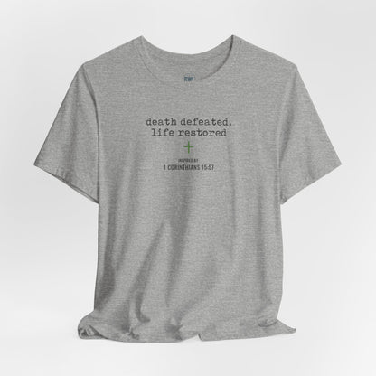 Death Defeated, Life Restored T-Shirt
