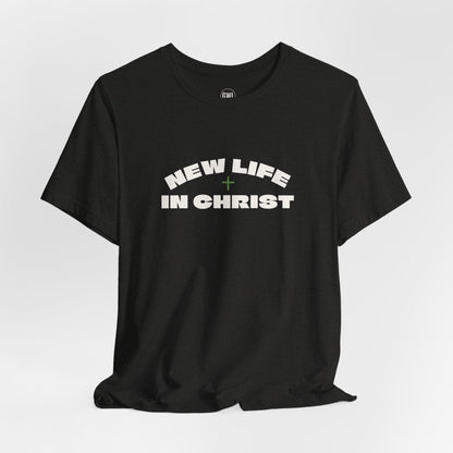 New Life In Christ T-Shirt
